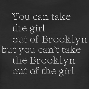 take-the-girl-out-of-brooklyn-women-s-t-shirts-womens-premium-t-shirt.jpg