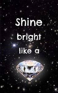 1090472-shine-bright-like-a-diamond-quote-1.jpg