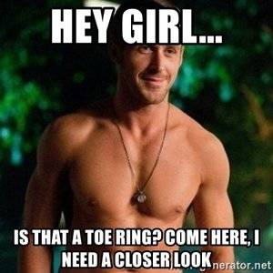 hey-girl-is-that-a-toe-ring-come-here-i-need-a-closer-look.jpg
