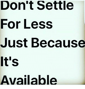 dont-settle-for-less-just-because-its-available-24256655.png