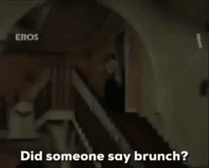 didsomeonesaybrunch.gif