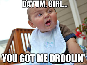 Dayum-girl-Drooling-Meme.jpg