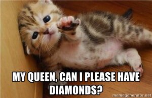 my-queen-can-i-please-have-diamonds.jpg