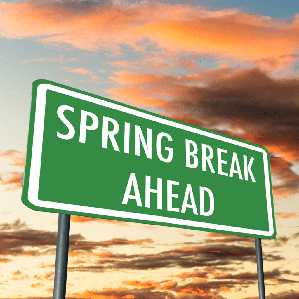 Road sign that says Spring Break Ahead.